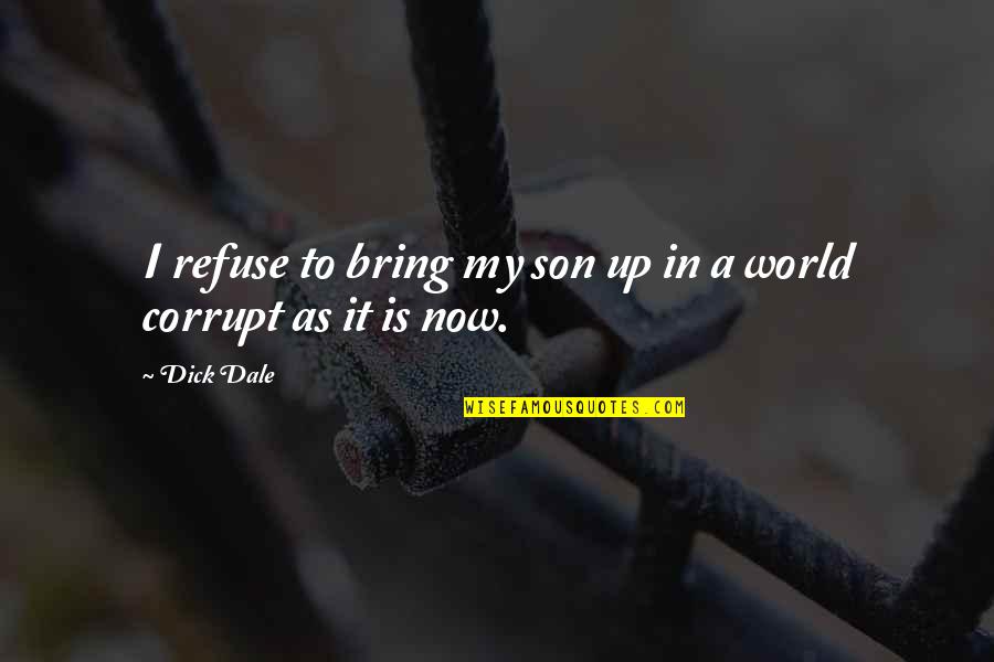 Mystical Christianity Quotes By Dick Dale: I refuse to bring my son up in