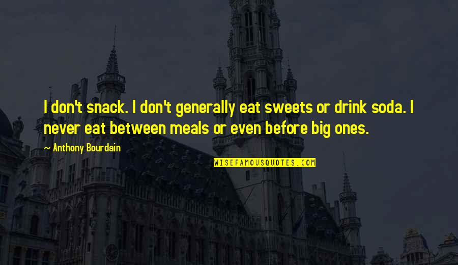 Mystical Inspirational Quotes By Anthony Bourdain: I don't snack. I don't generally eat sweets Mystical Inspirational Quotes By Anthony Bourdain: I don't snack. I don't generally eat sweets