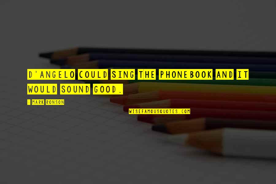 Mystical Inspirational Quotes By Mark Ronson: D'Angelo could sing the phonebook and it would
