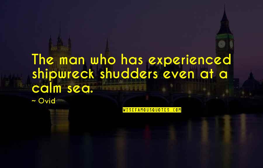 Mystical Inspirational Quotes By Ovid: The man who has experienced shipwreck shudders even