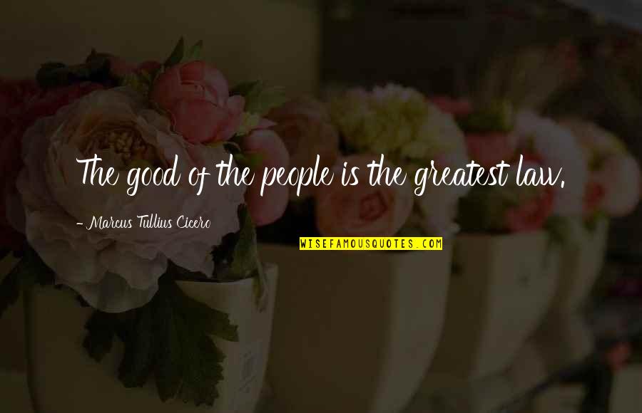 Mystical Library Quotes By Marcus Tullius Cicero: The good of the people is the greatest