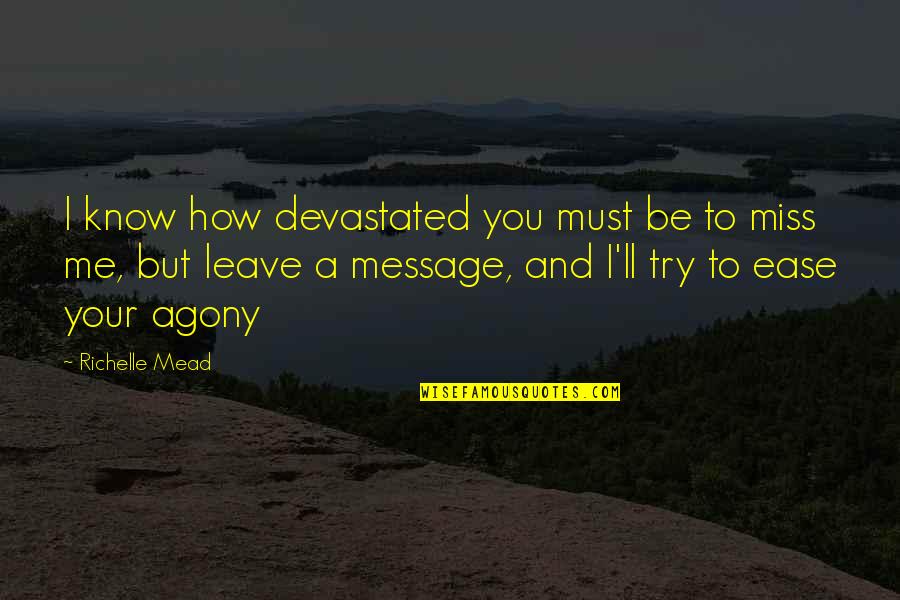 Mystical Poets Quotes By Richelle Mead: I know how devastated you must be to Mystical Poets Quotes By Richelle Mead: I know how devastated you must be to