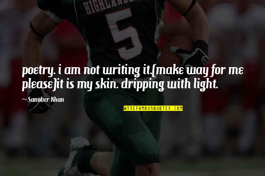 Mystical Poets Quotes By Sanober Khan: poetry. i am not writing it.(make way for