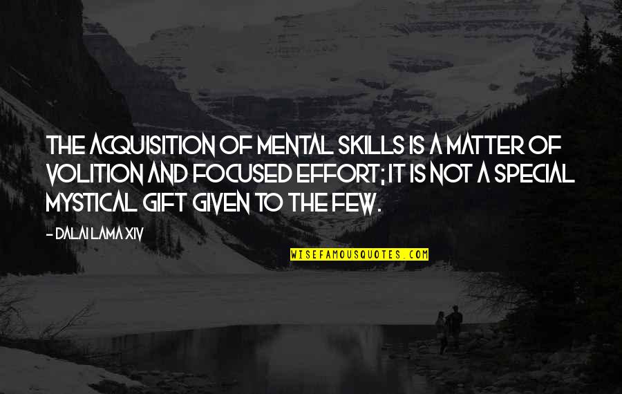 Mystical Quotes By Dalai Lama XIV: The acquisition of mental skills is a matter