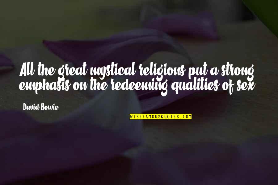 Mystical Quotes By David Bowie: All the great mystical religions put a strong