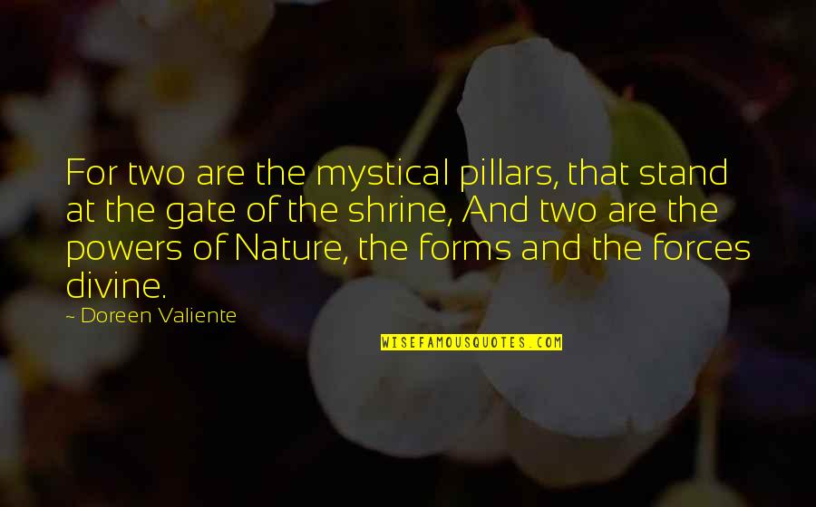 Mystical Quotes By Doreen Valiente: For two are the mystical pillars, that stand