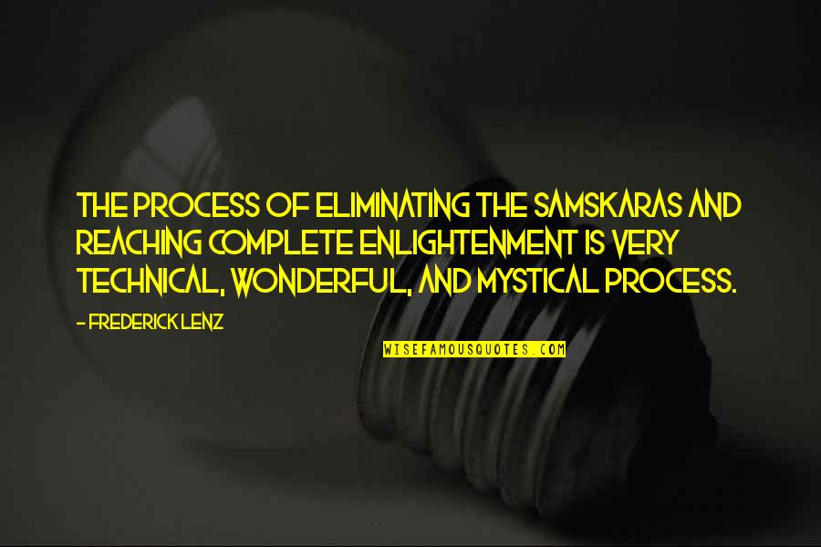 Mystical Quotes By Frederick Lenz: The process of eliminating the samskaras and reaching