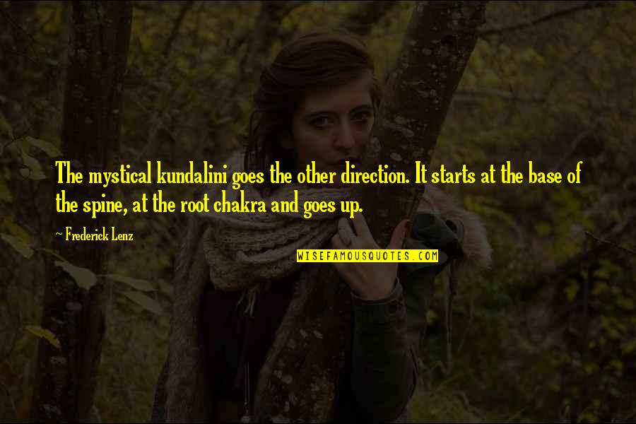 Mystical Quotes By Frederick Lenz: The mystical kundalini goes the other direction. It