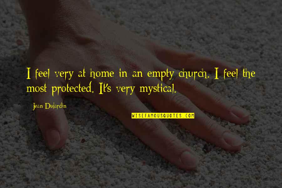 Mystical Quotes By Jean Dujardin: I feel very at home in an empty