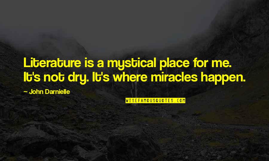 Mystical Quotes By John Darnielle: Literature is a mystical place for me. It's