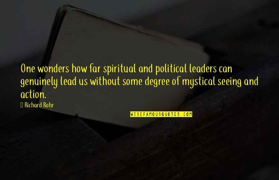 Mystical Quotes By Richard Rohr: One wonders how far spiritual and political leaders