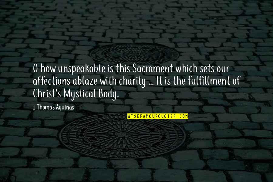 Mystical Quotes By Thomas Aquinas: O how unspeakable is this Sacrament which sets