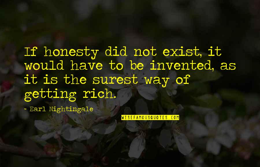 Mystically Awkward Quotes By Earl Nightingale: If honesty did not exist, it would have