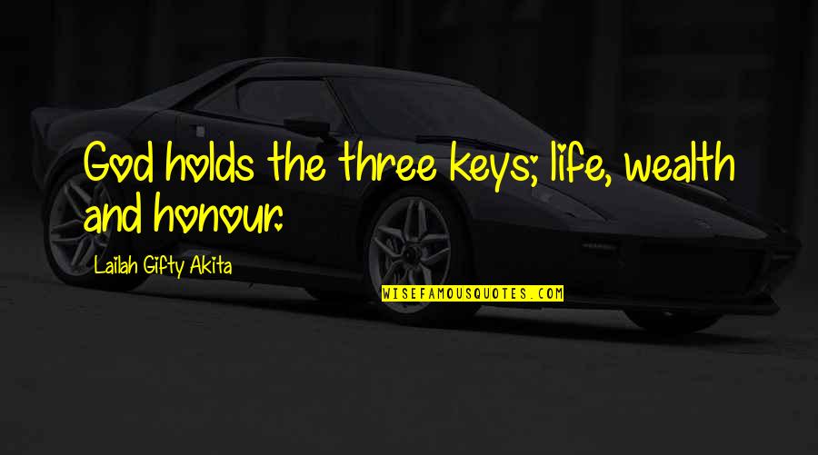 Mystically Bound Quotes By Lailah Gifty Akita: God holds the three keys; life, wealth and