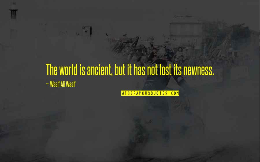Mysticism Sufi Wisdom Quotes By Wasif Ali Wasif: The world is ancient, but it has not Mysticism Sufi Wisdom Quotes By Wasif Ali Wasif: The world is ancient, but it has not