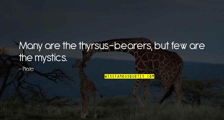 Mystics Quotes By Plato: Many are the thyrsus-bearers, but few are the