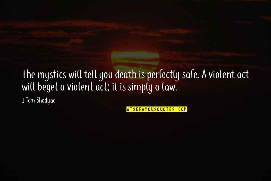 Mystics Quotes By Tom Shadyac: The mystics will tell you death is perfectly