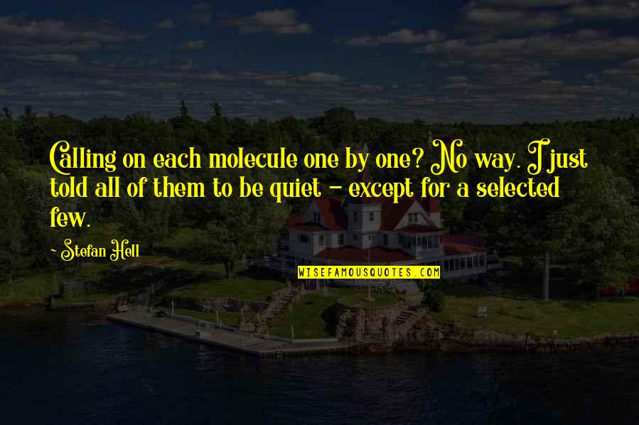 Mystie Smith Quotes By Stefan Hell: Calling on each molecule one by one? No Mystie Smith Quotes By Stefan Hell: Calling on each molecule one by one? No