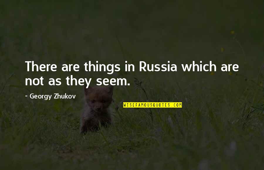 Mystie Winkler Quotes By Georgy Zhukov: There are things in Russia which are not