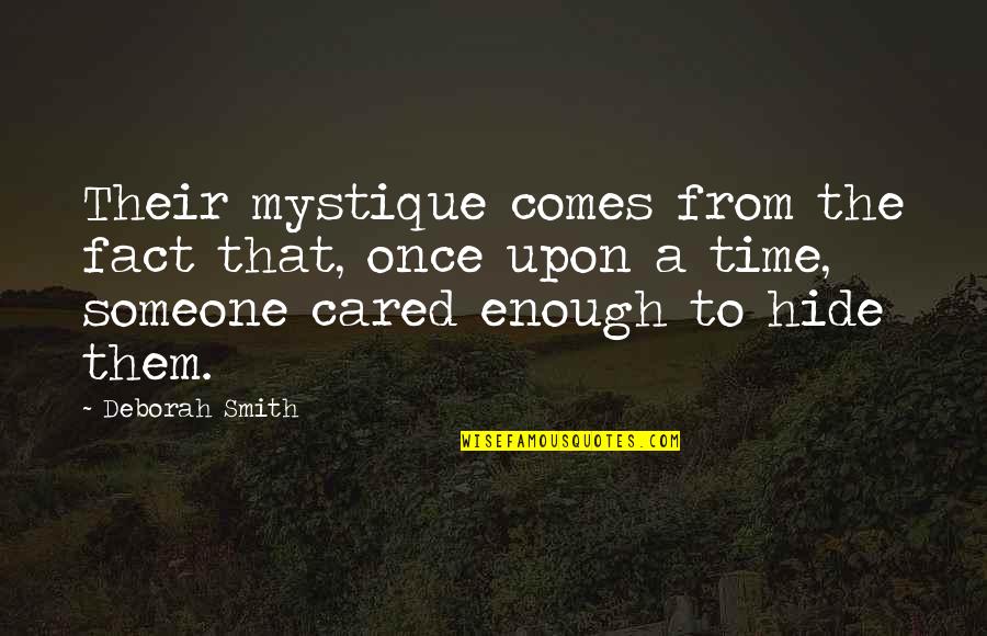 Mystique Quotes By Deborah Smith: Their mystique comes from the fact that, once Mystique Quotes By Deborah Smith: Their mystique comes from the fact that, once