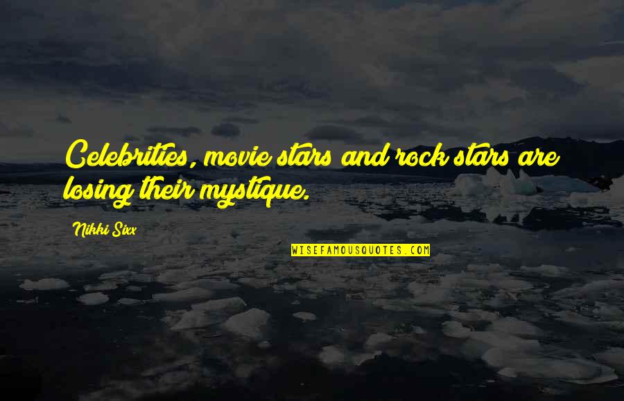 Mystique Quotes By Nikki Sixx: Celebrities, movie stars and rock stars are losing