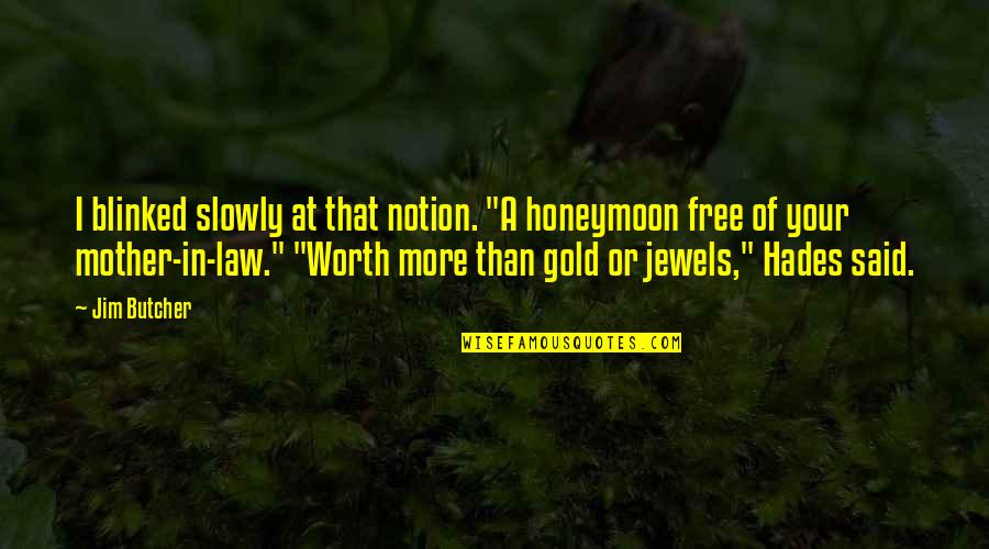 Myszy We Snie Quotes By Jim Butcher: I blinked slowly at that notion. "A honeymoon