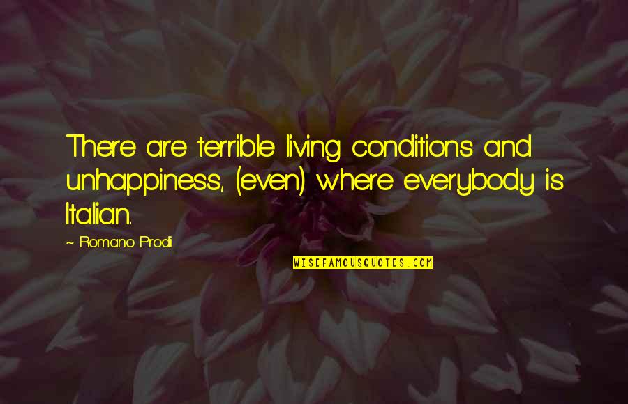Mytenda Quotes By Romano Prodi: There are terrible living conditions and unhappiness, (even) Mytenda Quotes By Romano Prodi: There are terrible living conditions and unhappiness, (even)
