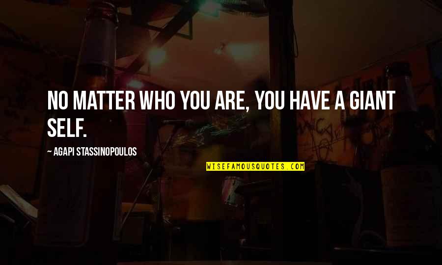 Myth Of Male Power Quotes By Agapi Stassinopoulos: No matter who you are, you have a Myth Of Male Power Quotes By Agapi Stassinopoulos: No matter who you are, you have a