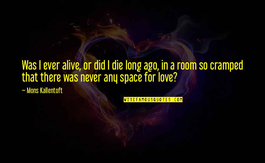 Myth Of Orpheus And Eurydice Quotes By Mons Kallentoft: Was I ever alive, or did I die