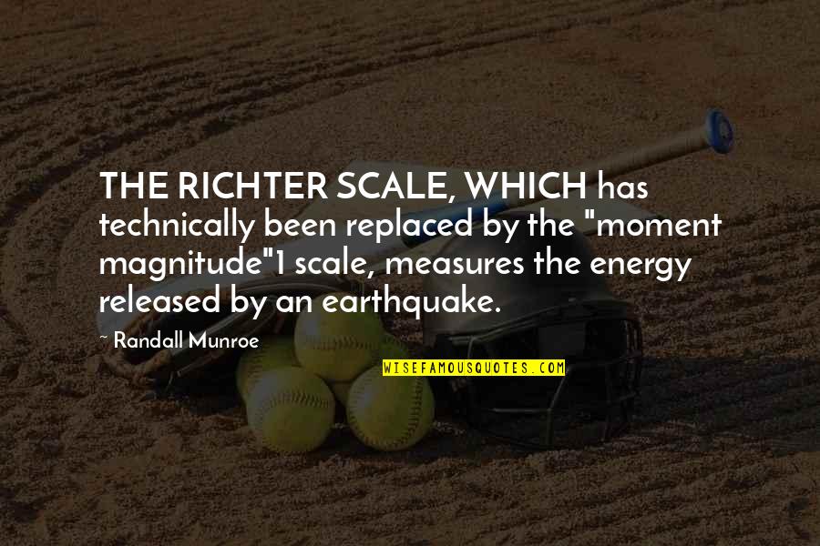 Mythbusters Quotes By Randall Munroe: THE RICHTER SCALE, WHICH has technically been replaced
