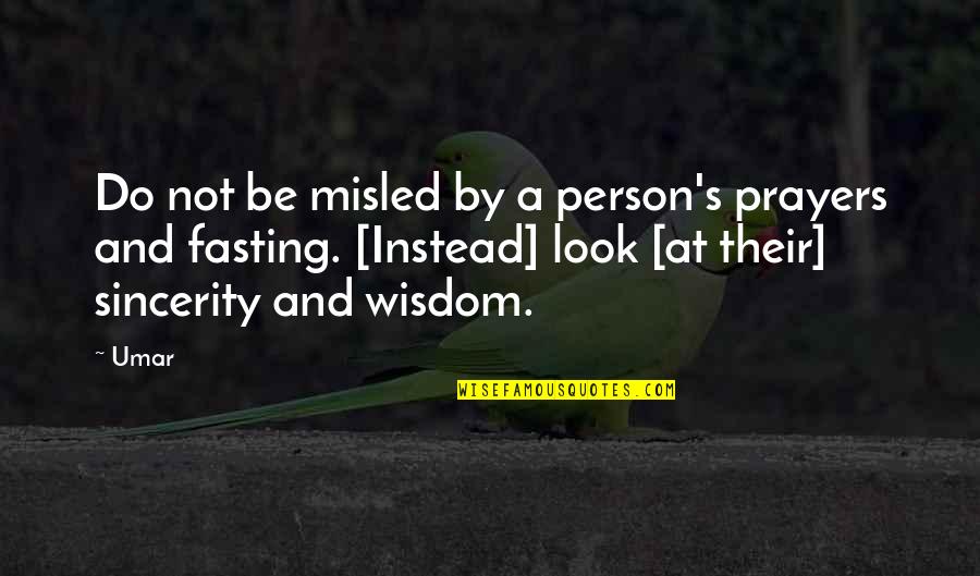 Mythe Quotes By Umar: Do not be misled by a person's prayers