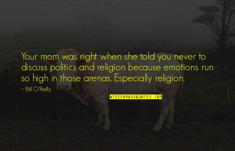 Mythological Creatures Quotes By Bill O'Reilly: Your mom was right when she told you