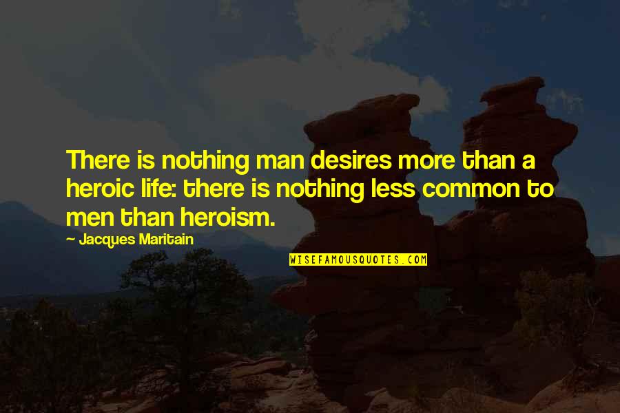 Mythopoeia Holdings Quotes By Jacques Maritain: There is nothing man desires more than a