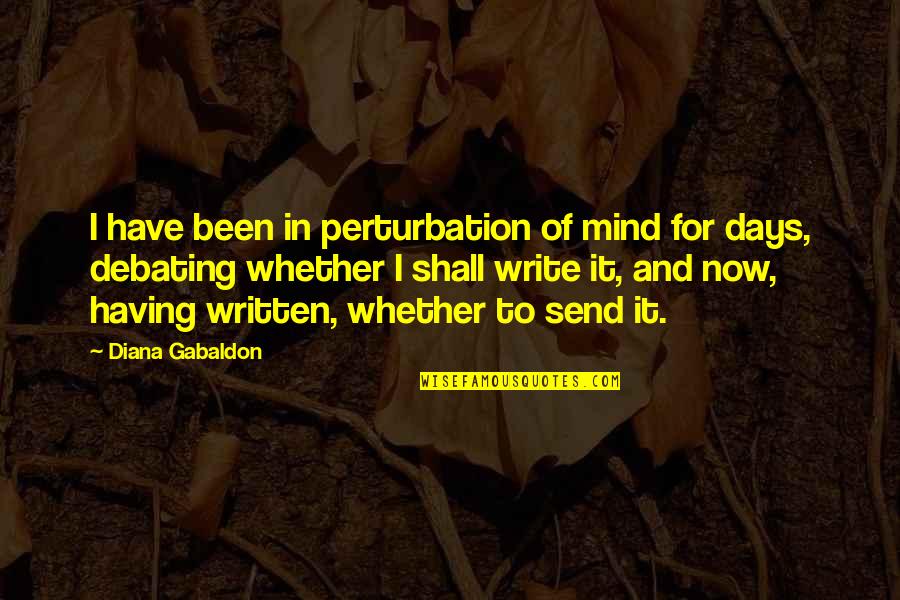 Mythopoeic View Quotes By Diana Gabaldon: I have been in perturbation of mind for