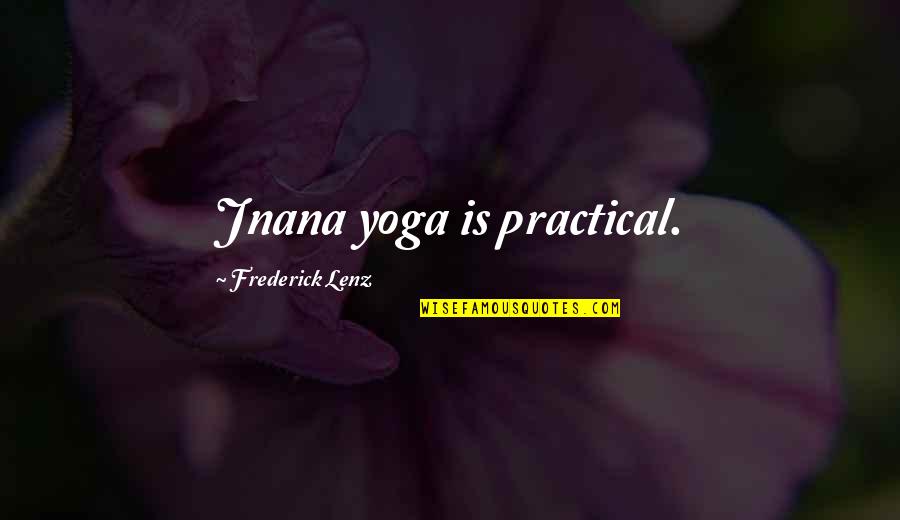 Myths About Atheism Quotes By Frederick Lenz: Jnana yoga is practical. Myths About Atheism Quotes By Frederick Lenz: Jnana yoga is practical.