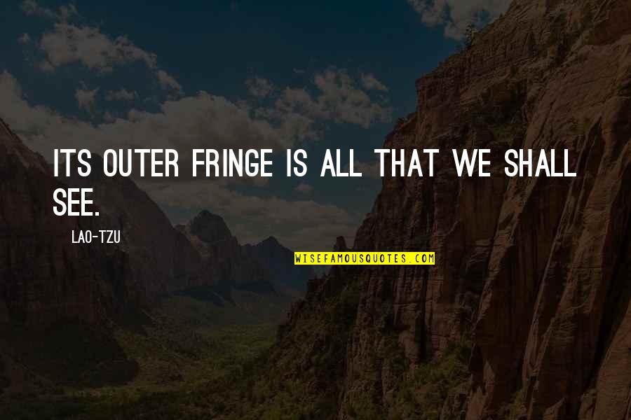 Myths About Atheism Quotes By Lao-Tzu: Its outer fringe is all that we shall