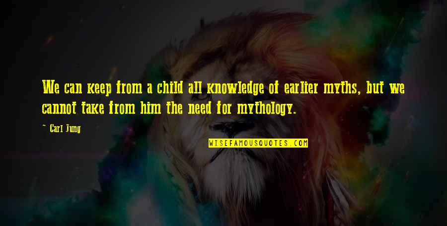 Myths Quotes By Carl Jung: We can keep from a child all knowledge