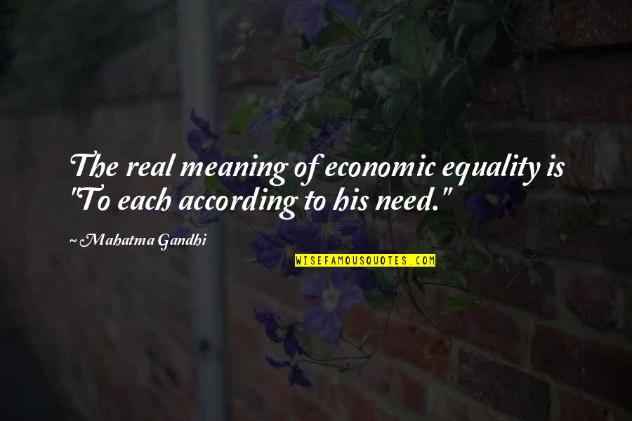Mythspace Quotes By Mahatma Gandhi: The real meaning of economic equality is "To