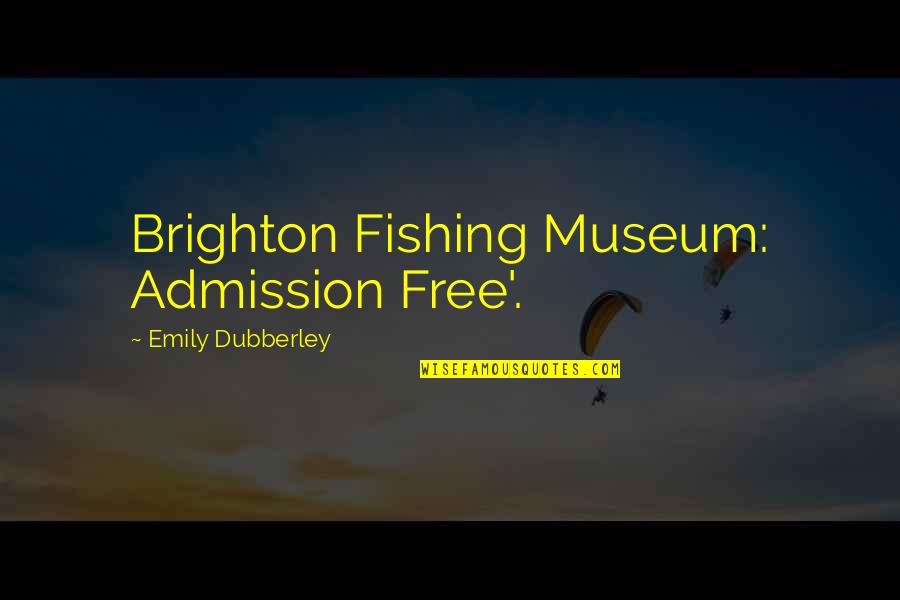 Mythus Dangerous Journeys Quotes By Emily Dubberley: Brighton Fishing Museum: Admission Free'. Mythus Dangerous Journeys Quotes By Emily Dubberley: Brighton Fishing Museum: Admission Free'.