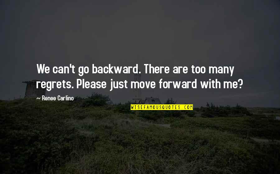 Myticism Quotes By Renee Carlino: We can't go backward. There are too many
