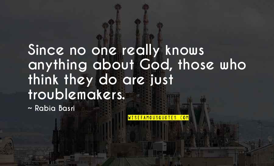 Mytilene Debate Quotes By Rabia Basri: Since no one really knows anything about God,