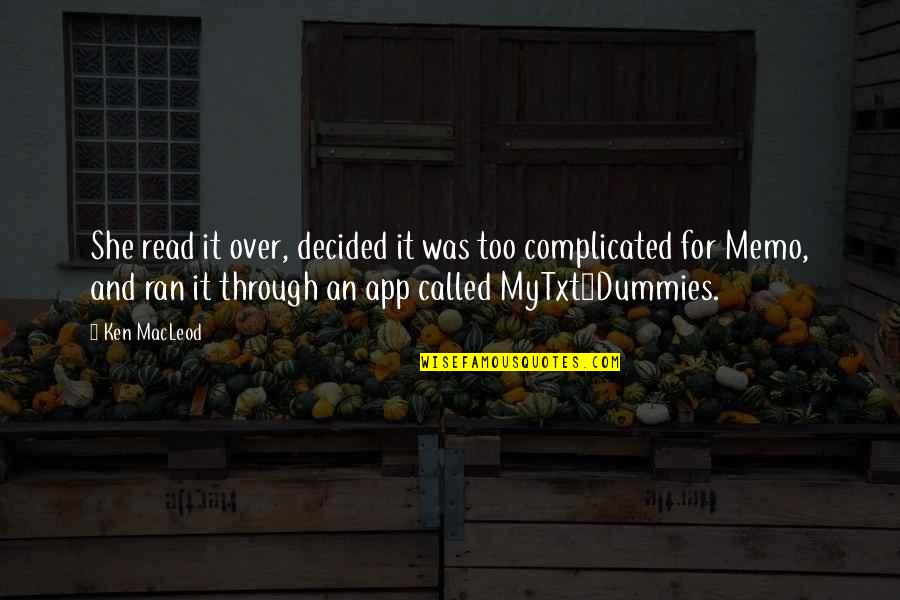 Mytxt4dummies Quotes By Ken MacLeod: She read it over, decided it was too Mytxt4dummies Quotes By Ken MacLeod: She read it over, decided it was too