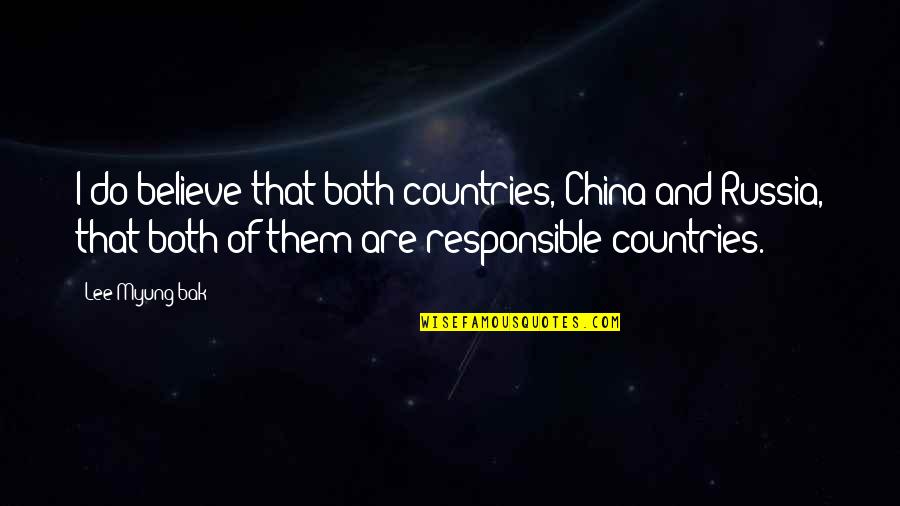 Myung Quotes By Lee Myung-bak: I do believe that both countries, China and Myung Quotes By Lee Myung-bak: I do believe that both countries, China and