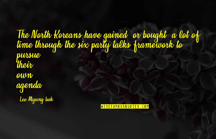 Myung Quotes By Lee Myung-bak: The North Koreans have gained, or bought, a Myung Quotes By Lee Myung-bak: The North Koreans have gained, or bought, a
