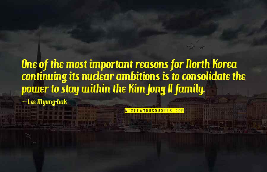 Myung Quotes By Lee Myung-bak: One of the most important reasons for North Myung Quotes By Lee Myung-bak: One of the most important reasons for North
