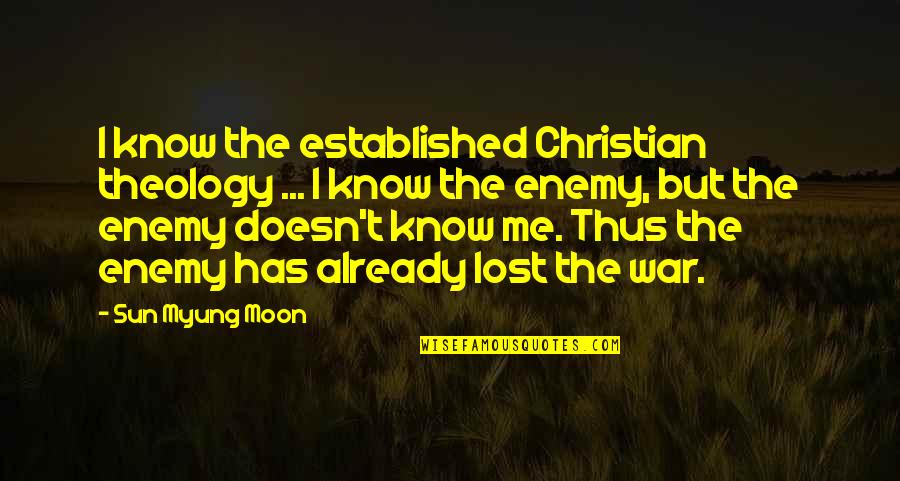 Myung Quotes By Sun Myung Moon: I know the established Christian theology ... I Myung Quotes By Sun Myung Moon: I know the established Christian theology ... I