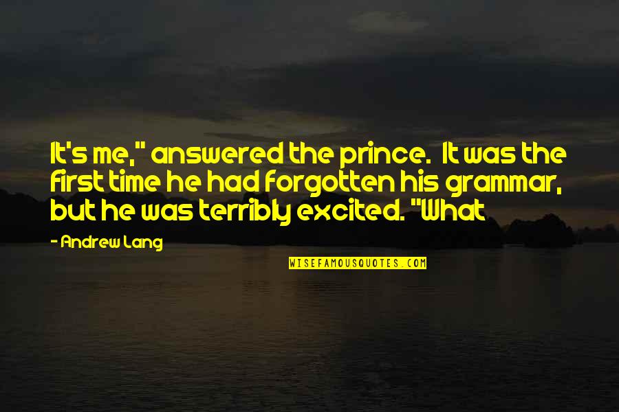 Myung Whun Quotes By Andrew Lang: It's me," answered the prince. It was the Myung Whun Quotes By Andrew Lang: It's me," answered the prince. It was the