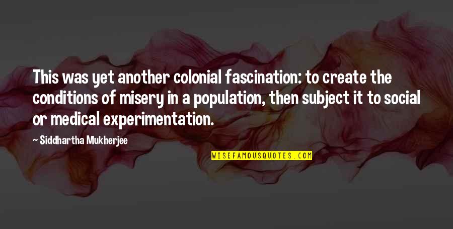 Myungsoo Hot Quotes By Siddhartha Mukherjee: This was yet another colonial fascination: to create Myungsoo Hot Quotes By Siddhartha Mukherjee: This was yet another colonial fascination: to create