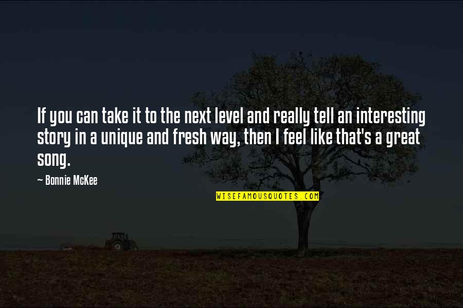 Mzguuu 125 Quotes By Bonnie McKee: If you can take it to the next Mzguuu 125 Quotes By Bonnie McKee: If you can take it to the next