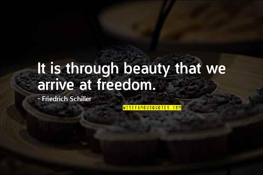 Mzwakhe Tancredi Quotes By Friedrich Schiller: It is through beauty that we arrive at Mzwakhe Tancredi Quotes By Friedrich Schiller: It is through beauty that we arrive at
